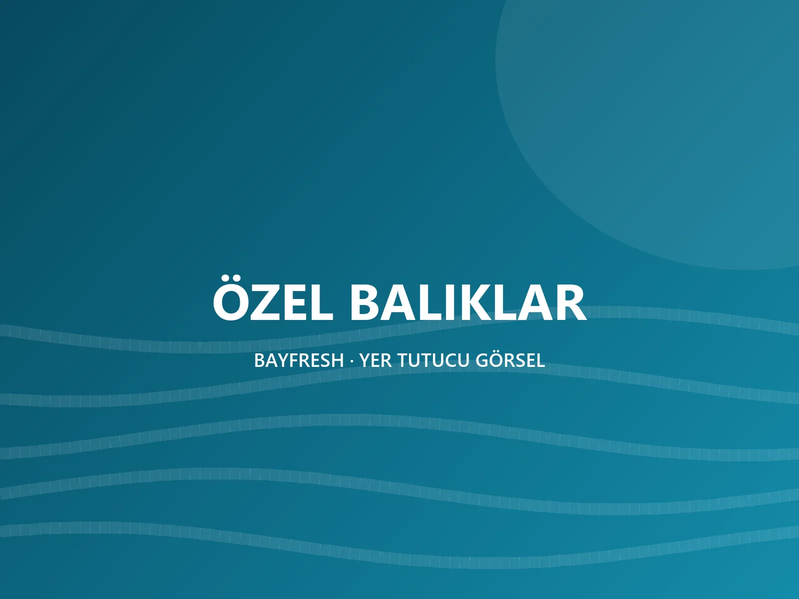 ÖZEL BALIKLAR